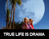 True life is drama